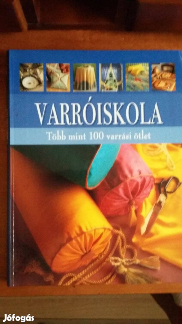 Új! Varróiskola színes fotókkal, több mint 100 varrási ötlettel