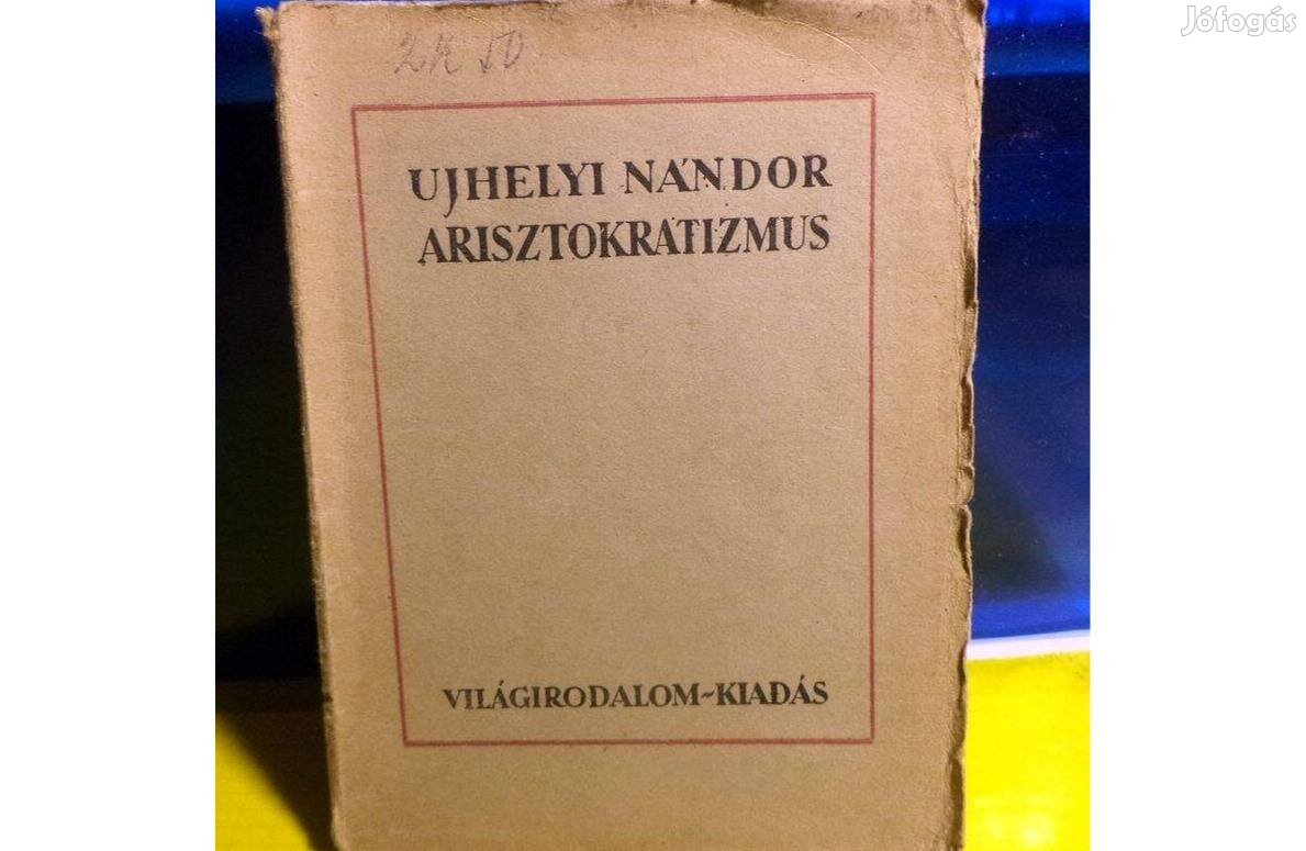 Ujhelyi Nándor: Arisztokratizmos