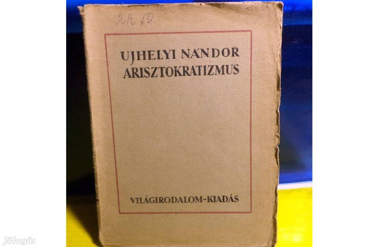 Ujhelyi Nándor: Arisztokratizmus