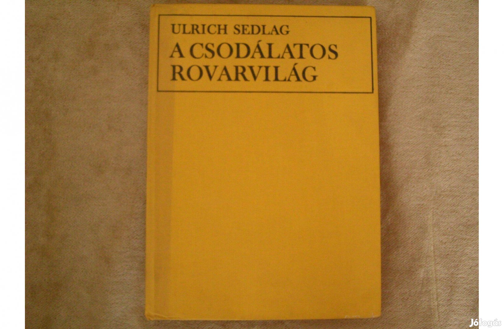 Ulrich Sedlag. A csodálatos rovarvilág. Mezőgazdasági Kiadó. 1982