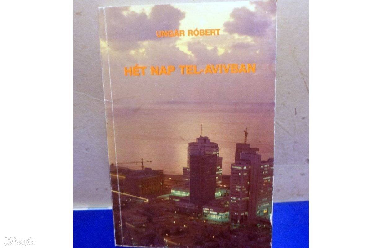 Ungár Róbert: Hét nap Tel-Avivban