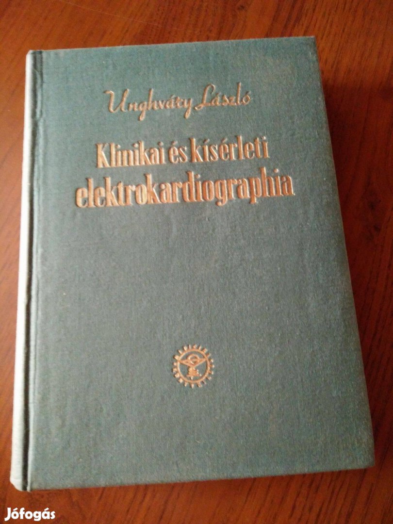 Unghváry László - Klinikai és kísérleti elektrokardiographia