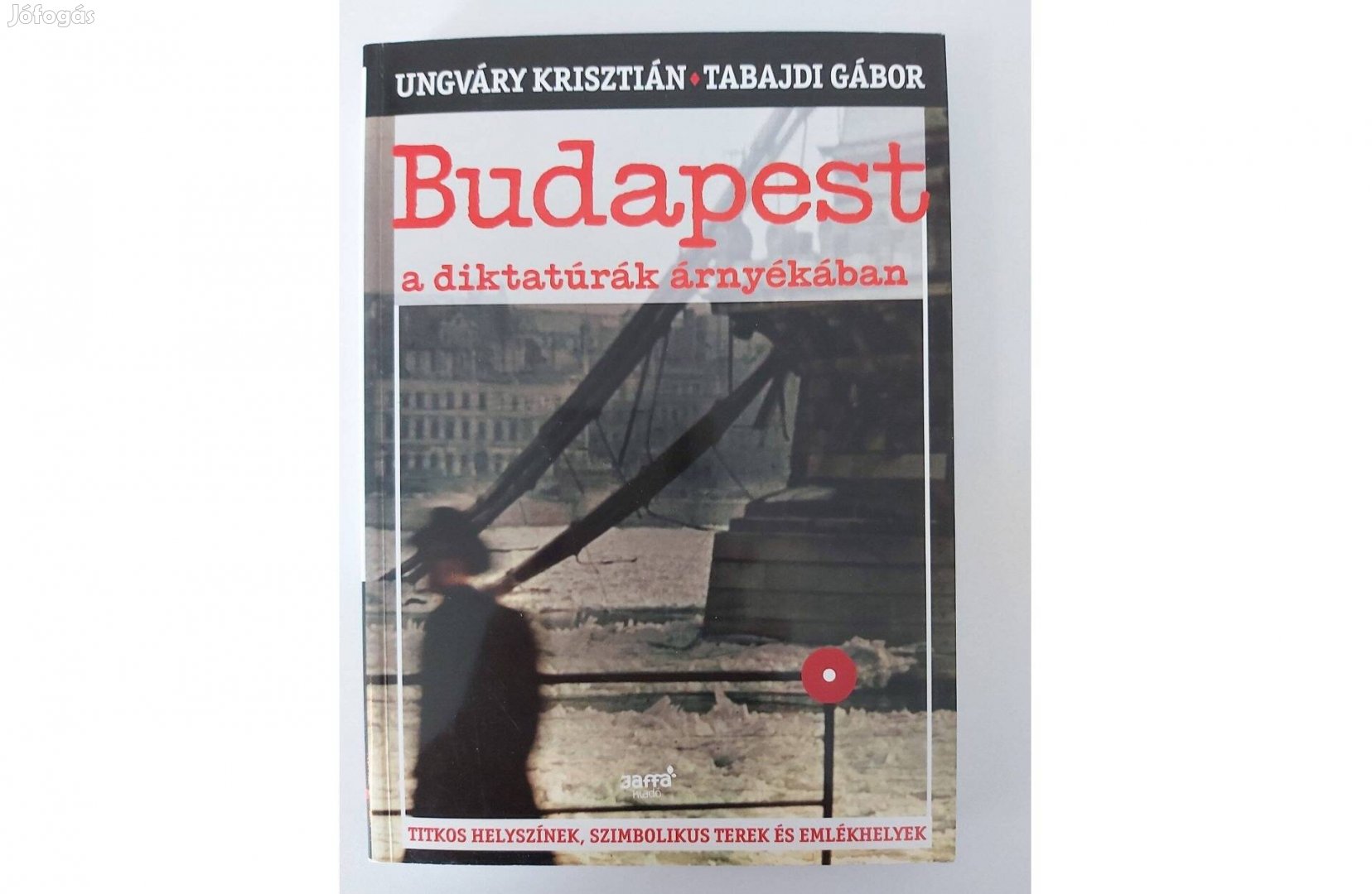 Ungváry Krisztián, Tabajdi Gábor: Budapest a diktatúrák árnyékában