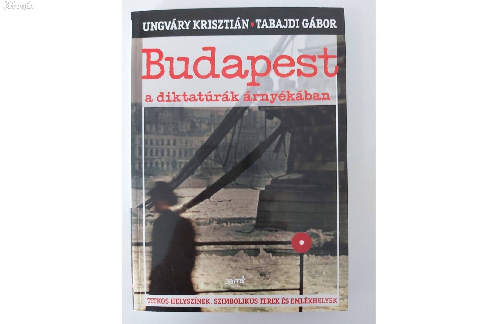 Ungváry Krisztián, Tabajdi Gábor: Budapest a diktatúrák árnyékában