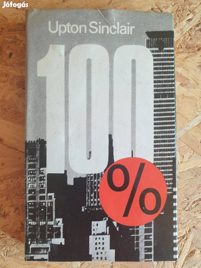 Upton Sinclair - 100% / Egy hazafi története