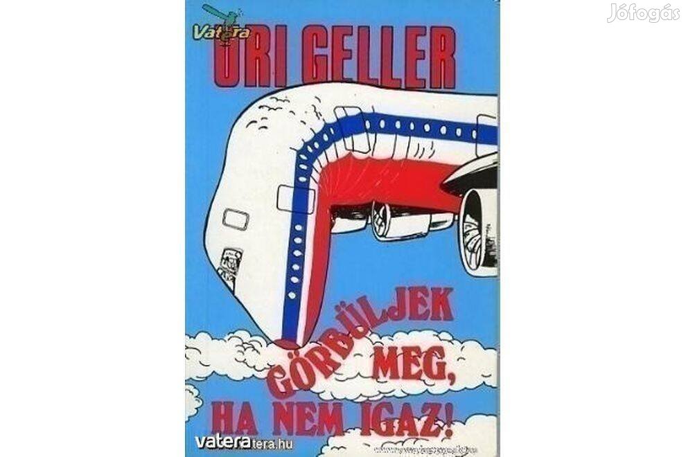 Uri Geller: Görbüljek meg, ha nem igaz!