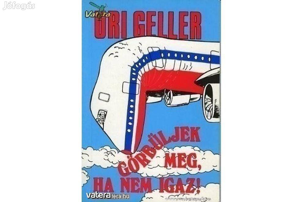 Uri Geller: Görbüljek meg, ha nem igaz!