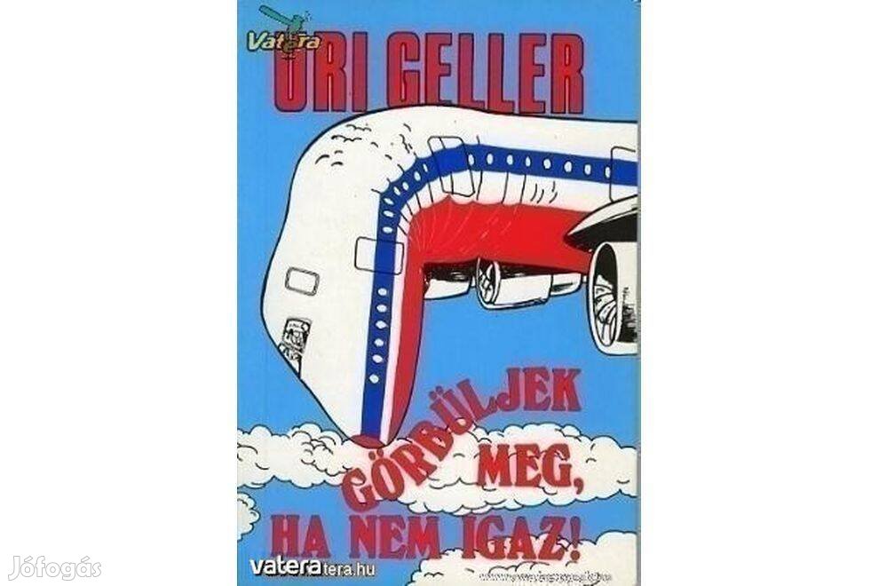 Uri Geller: Görbüljek meg, ha nem igaz!