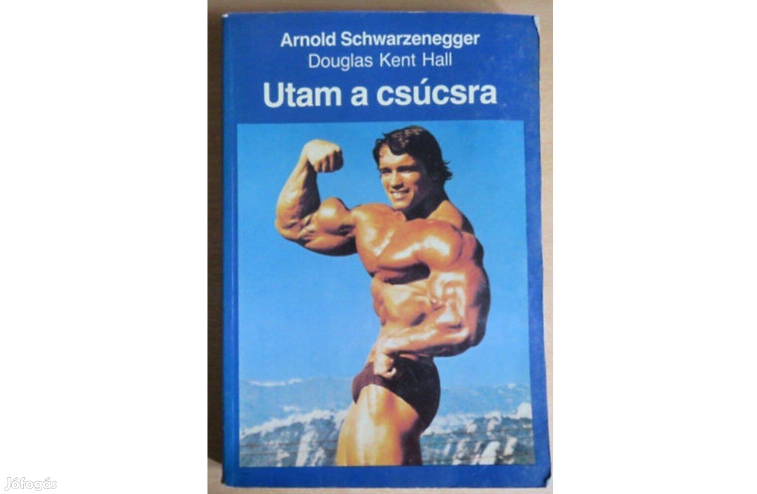 Utam a csúcsra - Arnold Schwarzenegger, Douglas Kent Hall könyv