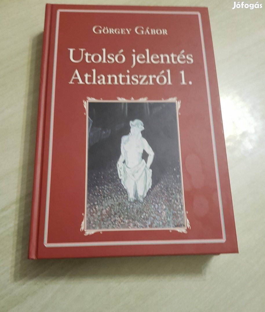 Utolsó jelentés Atlantiszról 1. Görgey Gábor új könyv