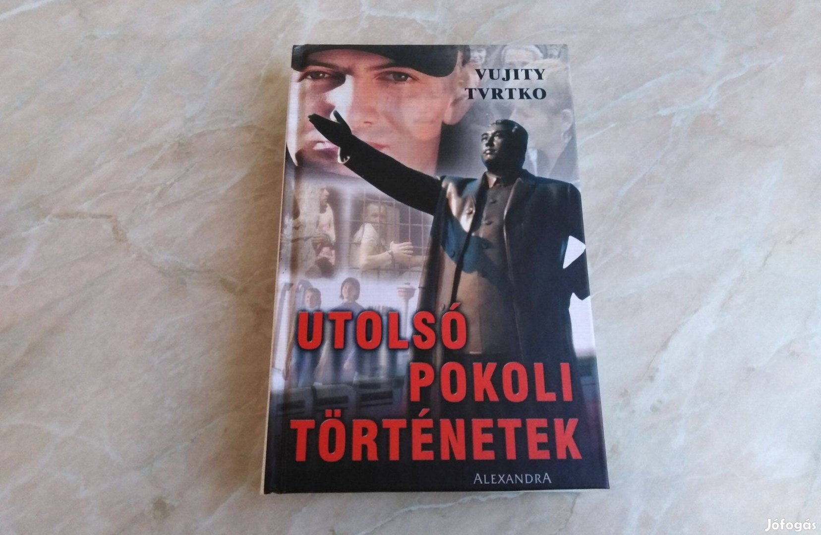 Utolsó pokoli történetek - Vujity Tvrtko