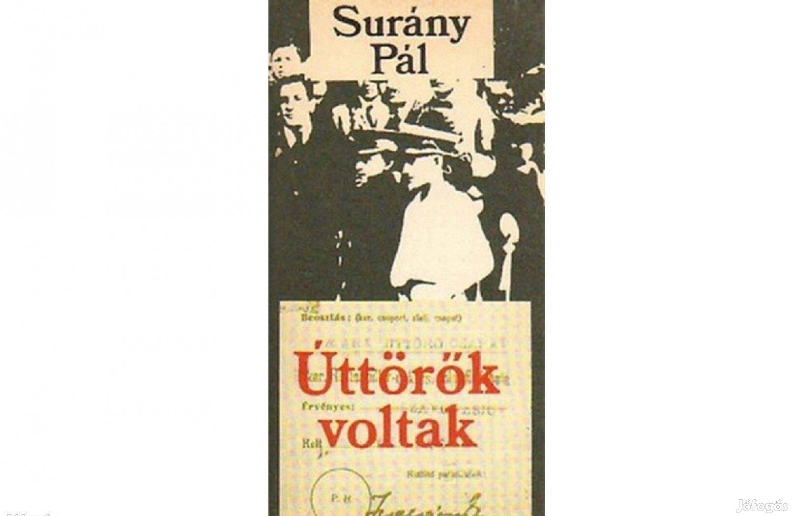 Úttörők voltak-Surány Pál könyve - Hatszázan voltak az egykori