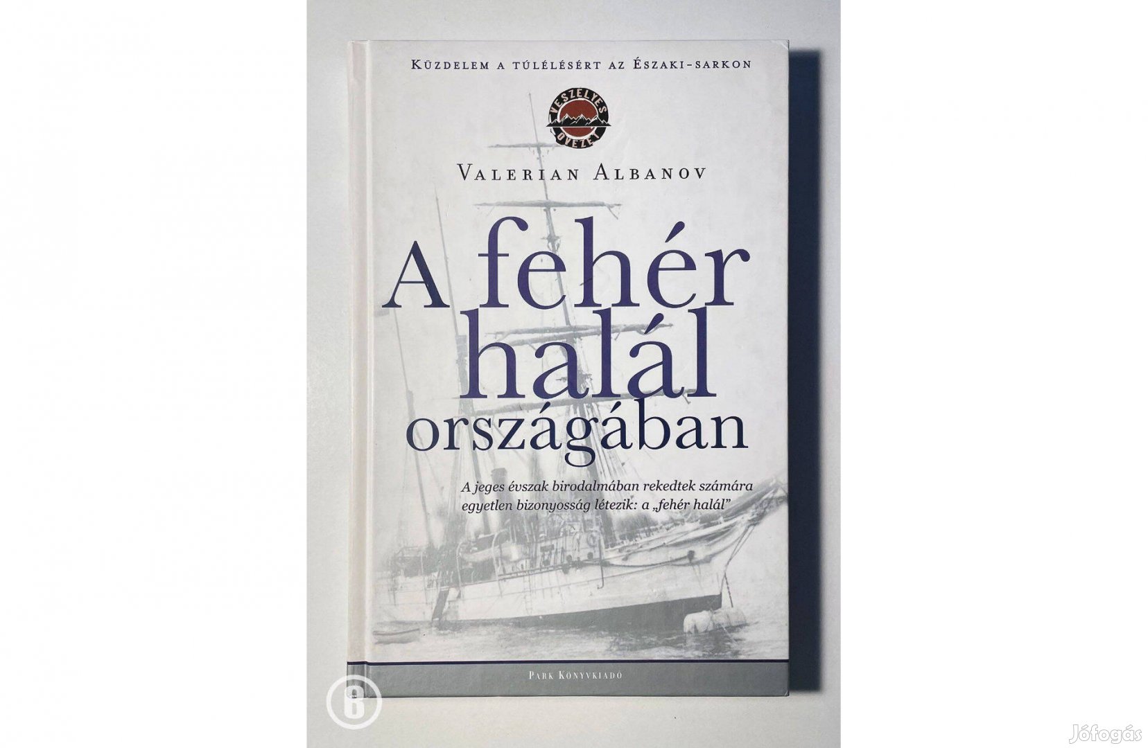 V. Albanov: A fehér halál országában