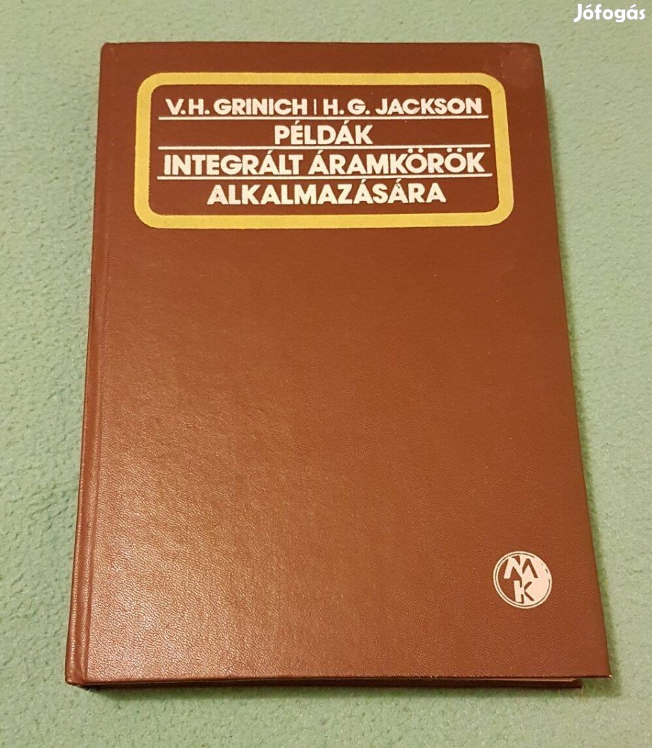 V. H. Grinich - H. G.Jackson: Példák integrált áramkörök alkalmazására