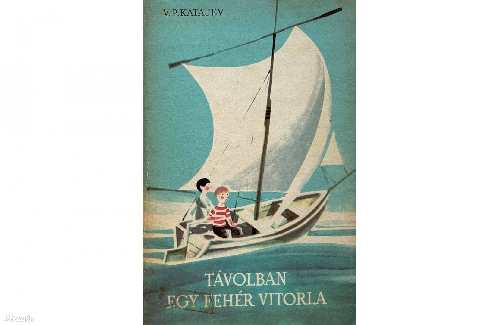 V. P. Katajev: Távolban egy fehér vitorla (Móra - Kárpáti 1971)