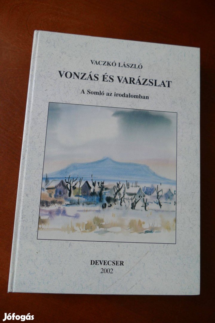 Vaczkó László Vonzás és varázslat a Somló az irodalomban