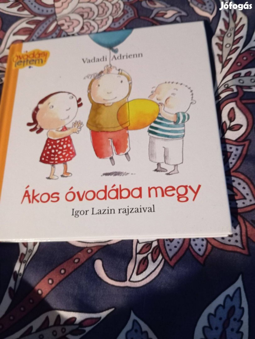 Vadadi Adrienn: Ákos óvodába megy (Óvodás lettem!)