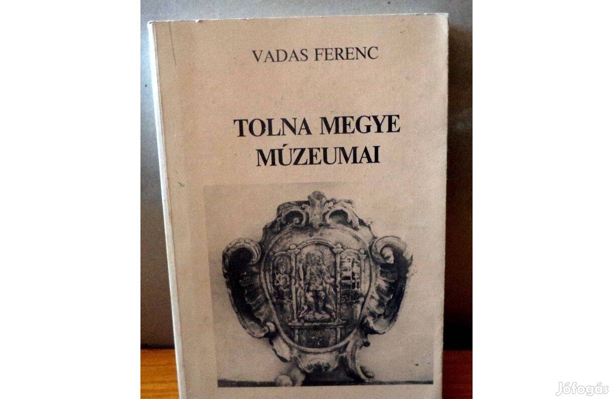 Vadas Ferenc: Tolna Megye múzeumai 1981 - 1985