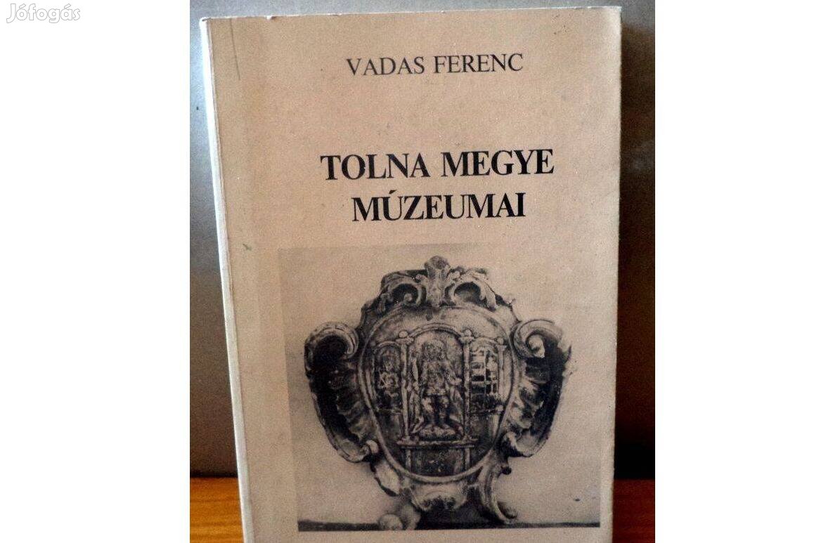 Vadas Ferenc: Tolna megye múzeumai