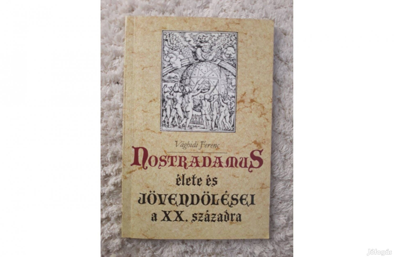 Vághidi Ferenc: Nostradamus élete és jövendölései a XX. századra
