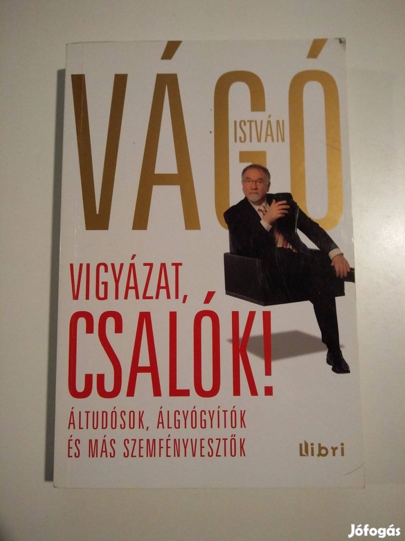 Vágó István - Vigyázat, csalók! Áltudósok, álgyógyítók és más