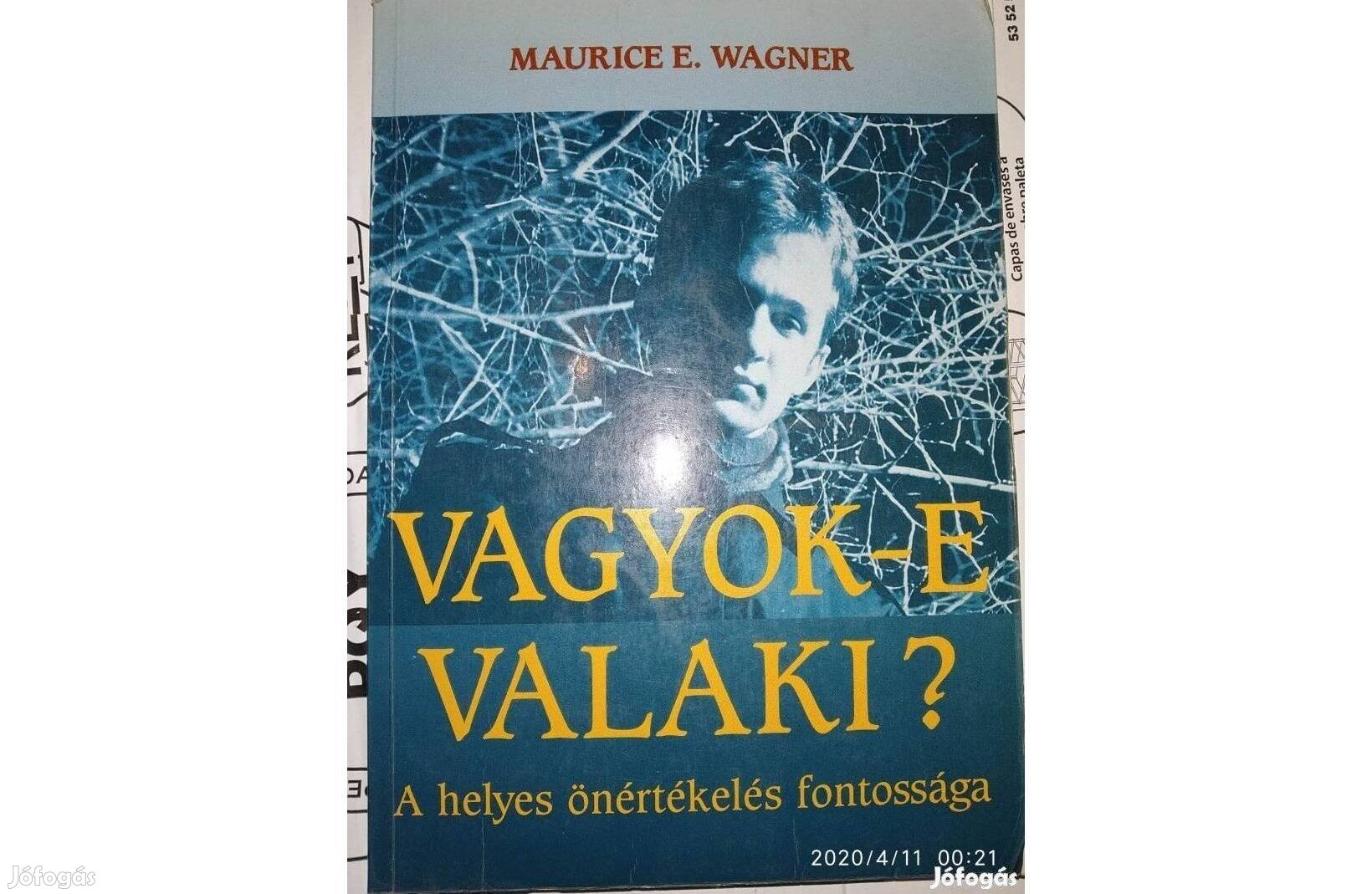 Vagyok e valaki? A helyes önértékelés fontossága Maurice E.Wagner1990