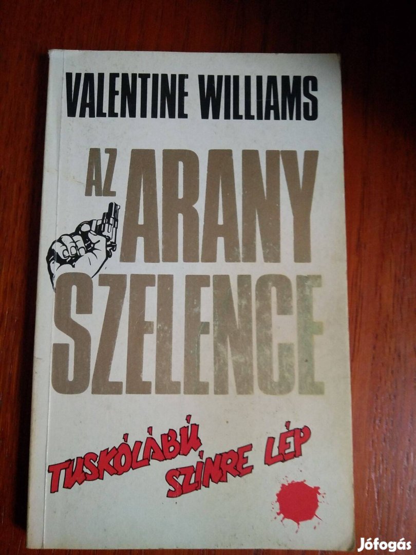 Valentine Williams - Az arany szelence Tuskólábú színre lép