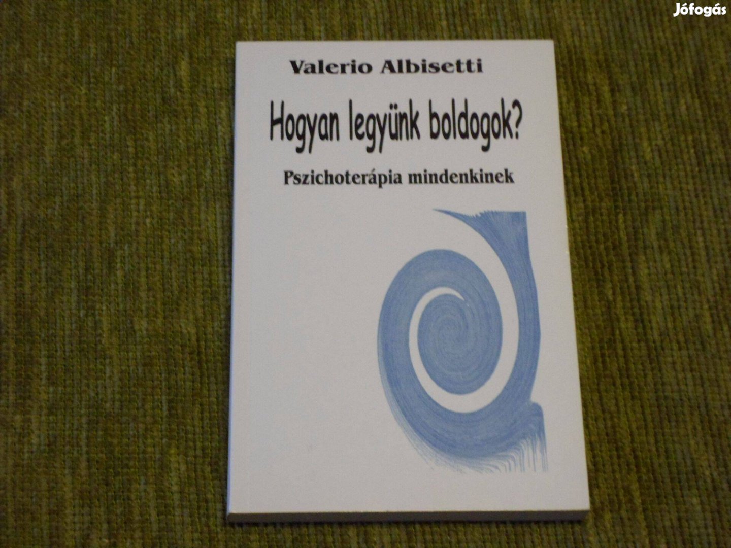 Valerio Albisetti: Hogyan legyünk boldogok? - Pszichoterápia mindenkin