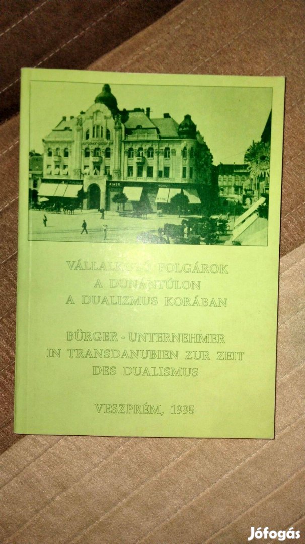 Vállalkozó polgárok a Dunántúlon a dualizmus korában (magyar-német)