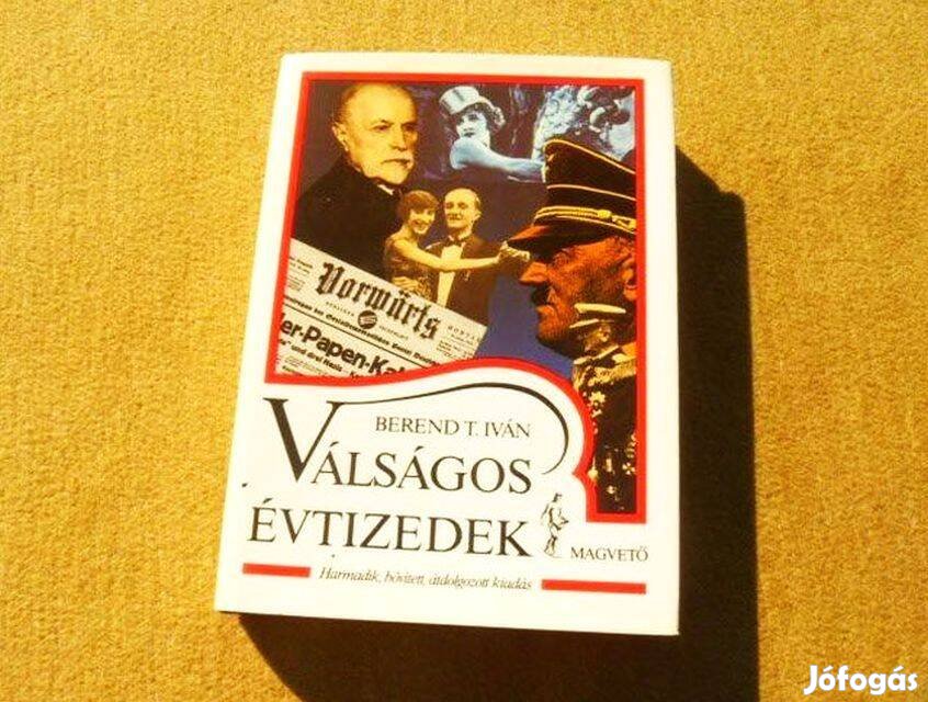 Válságos évtizedek - Berend T. Iván - Új könyv