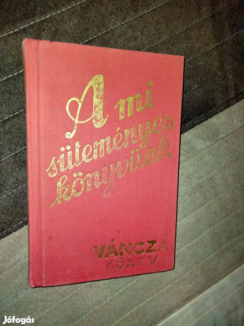 Váncza József : A mi süteményeskönyvünk