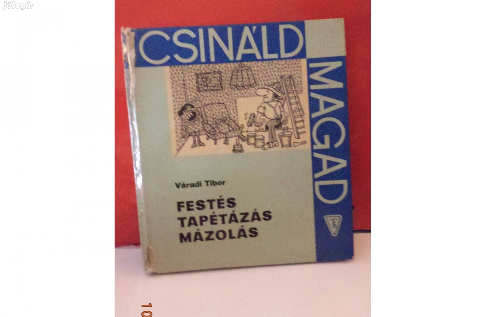 Váradi Tibor: Festés, tapétázás, mázolás