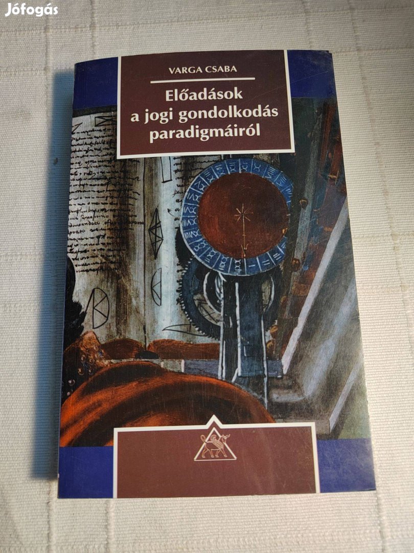 Varga Csaba: Előadások a jogi gondolkodás paradigmáiról