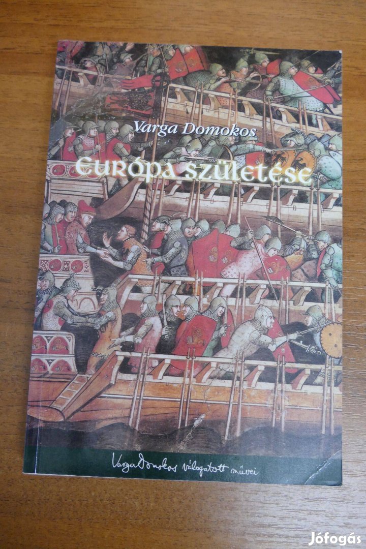 Varga Domokos : Európa születése. Európa a IV-XIII. században