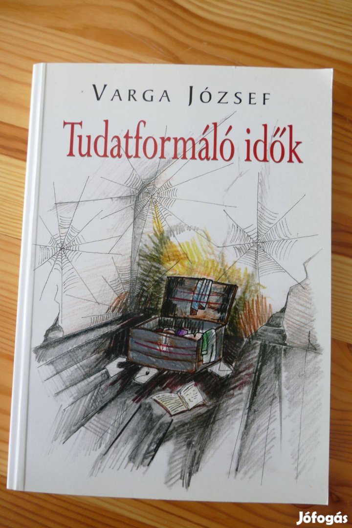 Varga József : Tudatformáló idők