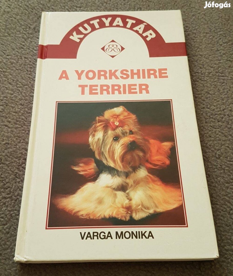 Varga Mónika: A yorkshire terrier (Kutyatár sorozat) könyv