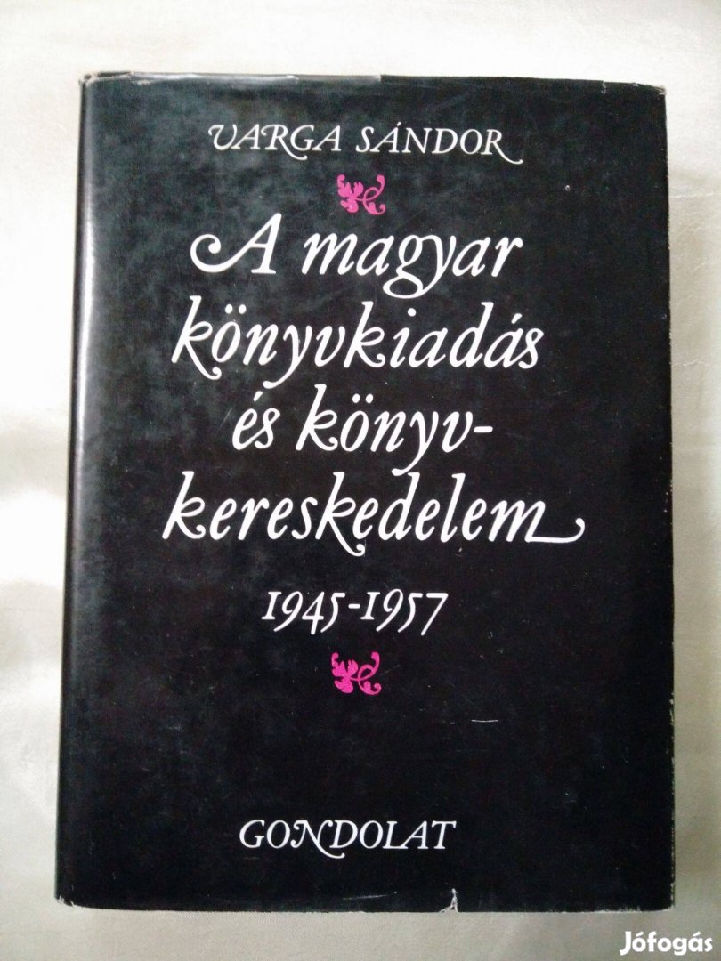 Varga Sándor - A magyar könyvkiadás és könyvkereskedelem