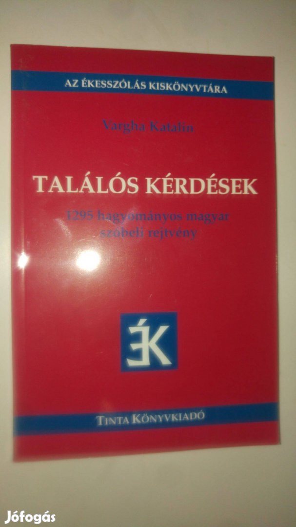 Vargha Katalin Találós kérdések 1295 hagyományos magyar szóbeli rejtvé
