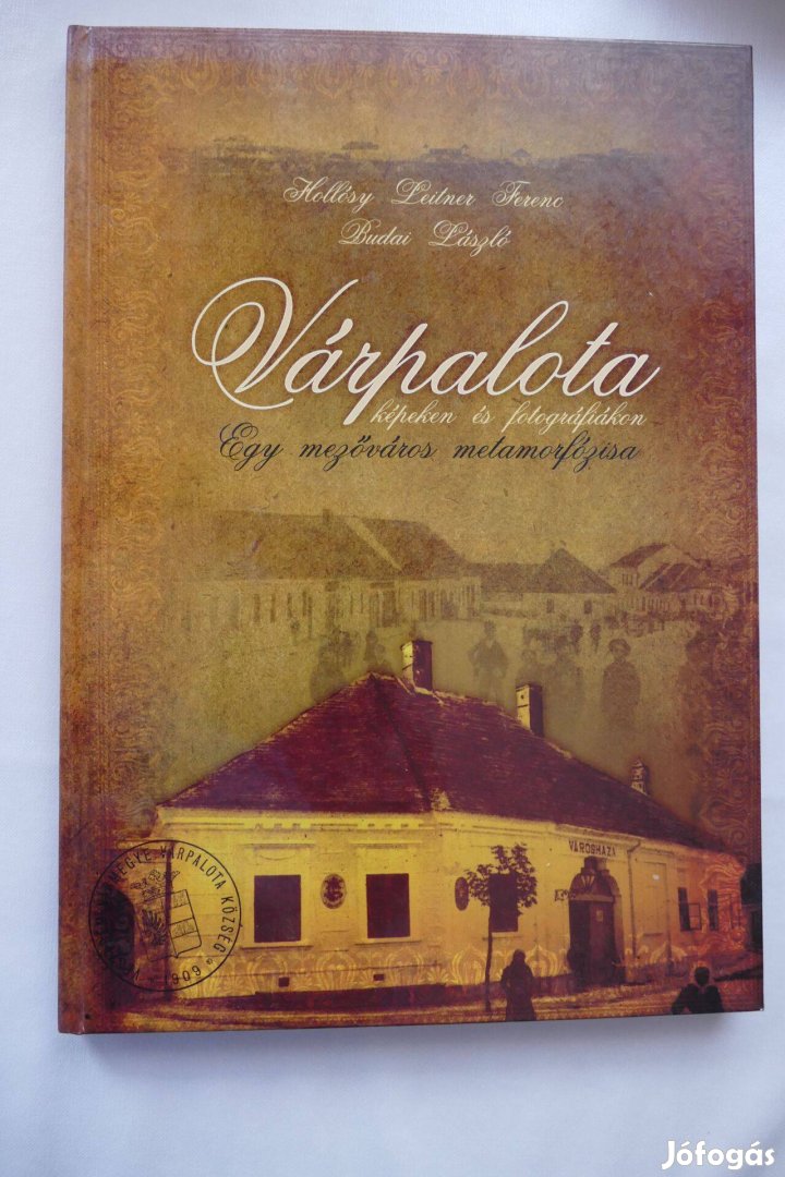 Várpalota, egy mezőváros metamorfózisa (képeken és fotográfiákon)