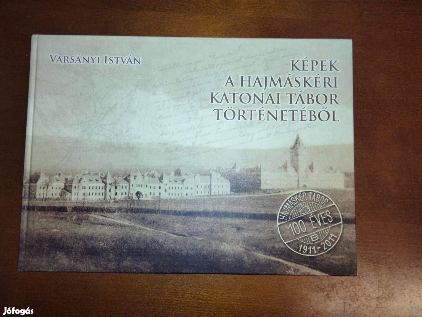 Varsányi István Képek a hajmáskéri katonai tábor történetébő
