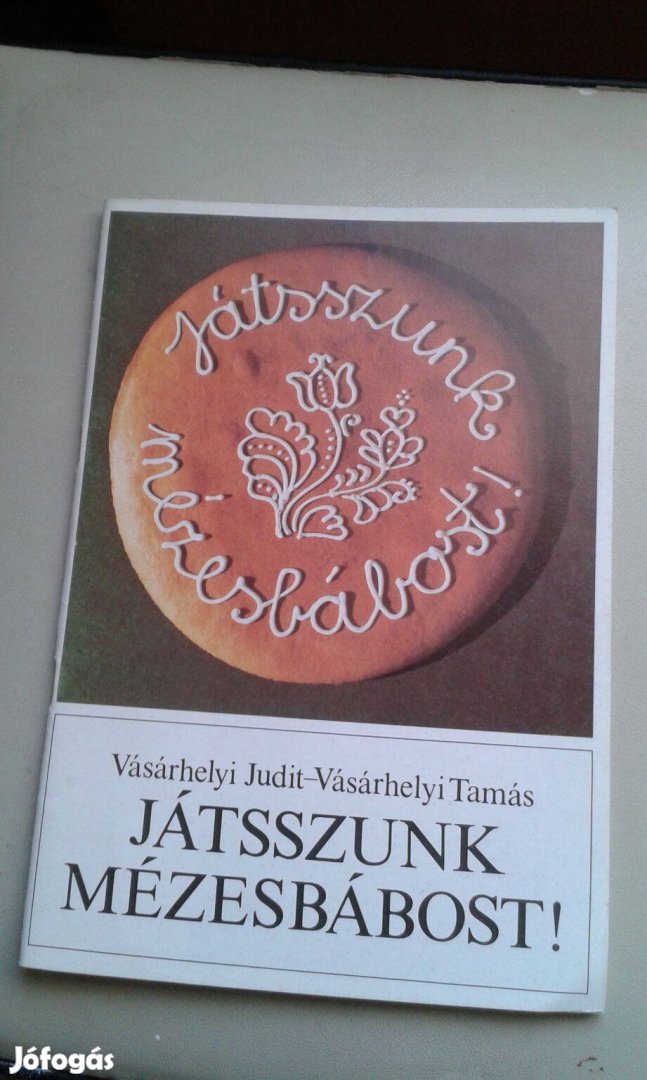 Vásárhelyi Judit és Tamás: Játsszunk mézesbábost c. könyv