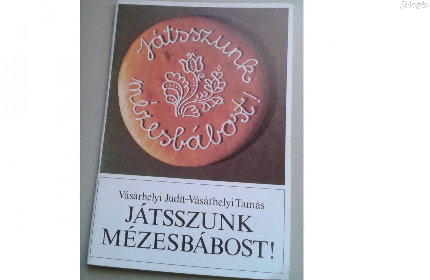 Vásárhelyi Judit és Tamás: Játsszunk mézesbábost c. könyv