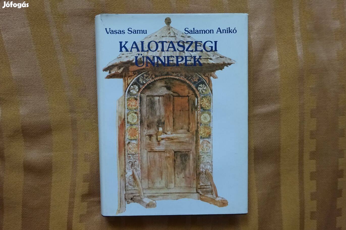 Vasas Samu - Salamon Anikó : Kalotaszegi ünnepek