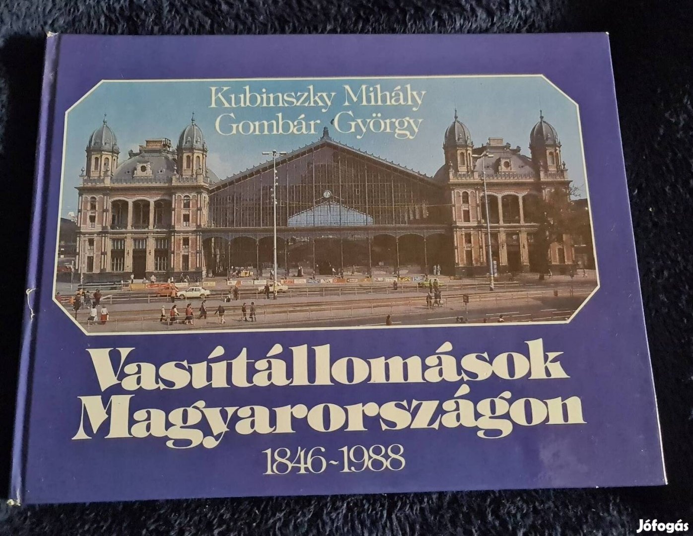 Vasútállomások Magyarországon 1846-1988 Kubinszky Gombár