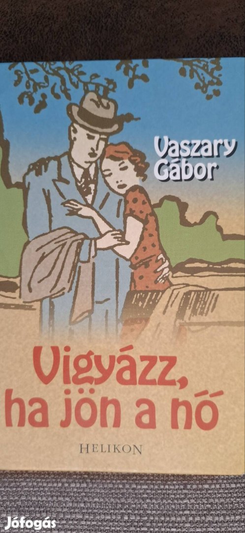 Vaszary Gábor: Vigyázz, ha jön a nő 