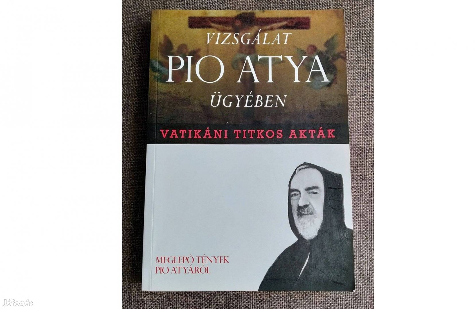 Vatikáni titkos akták - Vizsgálat Pio atya ügyében