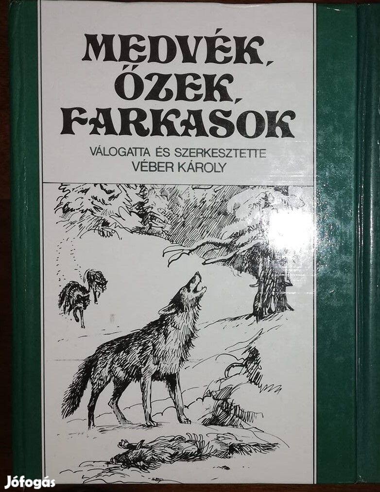 Véber Károly : Medvék, őzek, farkasok vadászkönyv