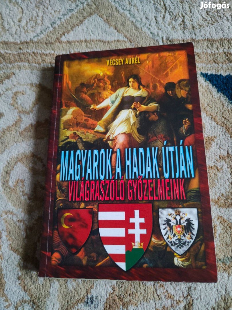 Vécsey Aurél - Magyarok a hadak útján, világraszóló győzelmeink