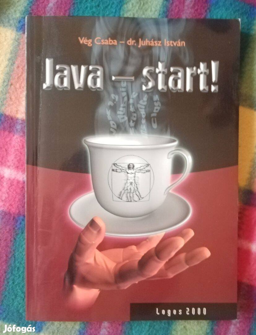 Vég Csaba Juhász István: Java start!