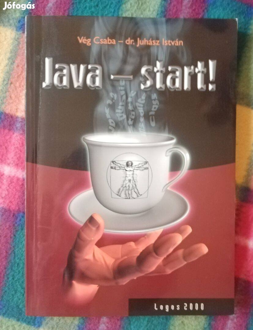 Vég Csaba Juhász István: Java start!